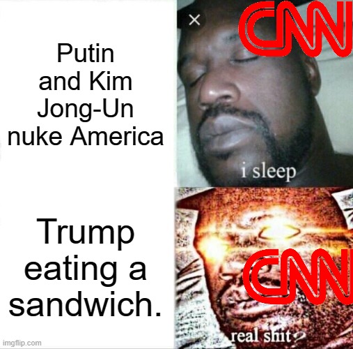 This actually happened | Putin and Kim Jong-Un nuke America; Trump eating a sandwich. | image tagged in memes,sleeping shaq | made w/ Imgflip meme maker