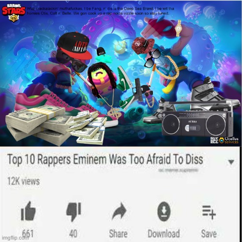 He Couldn't Diss Them | image tagged in brawl stars,rap,gangsta,top 10 rappers eminem was too afraid to diss | made w/ Imgflip meme maker