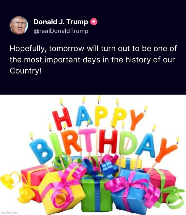 image tagged in donald trump presidential announcement eyeroll,happy birthday | made w/ Imgflip meme maker