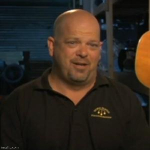 Rick From Pawn Stars | image tagged in rick from pawn stars | made w/ Imgflip meme maker