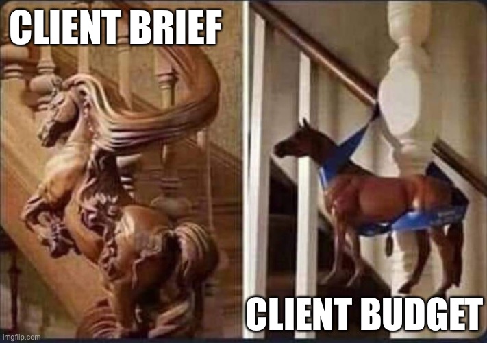 Client brief client budget | CLIENT BRIEF; CLIENT BUDGET | image tagged in client,budget,brief,expectation,reality,expectation vs reality | made w/ Imgflip meme maker