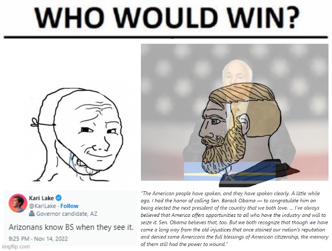 Arizonans knew Senator John McCain. Kari Lake: you're no John McCain. | image tagged in memes,who would win,masked soy boy versus chad | made w/ Imgflip meme maker