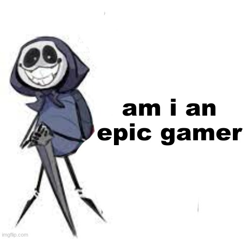 quarrel | am i an epic gamer | image tagged in quarrel | made w/ Imgflip meme maker