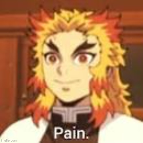 Rengoku Pain | image tagged in rengoku pain | made w/ Imgflip meme maker