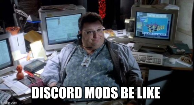 discord mods be like | DISCORD MODS BE LIKE | image tagged in discord | made w/ Imgflip meme maker