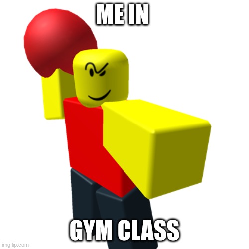 BALLER | ME IN; GYM CLASS | image tagged in baller | made w/ Imgflip meme maker