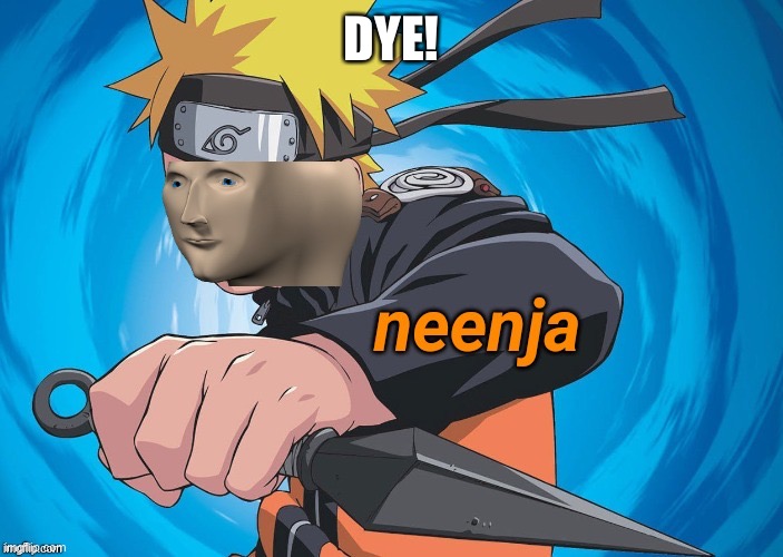 Naruto Stonks | DYE! | image tagged in naruto stonks | made w/ Imgflip meme maker