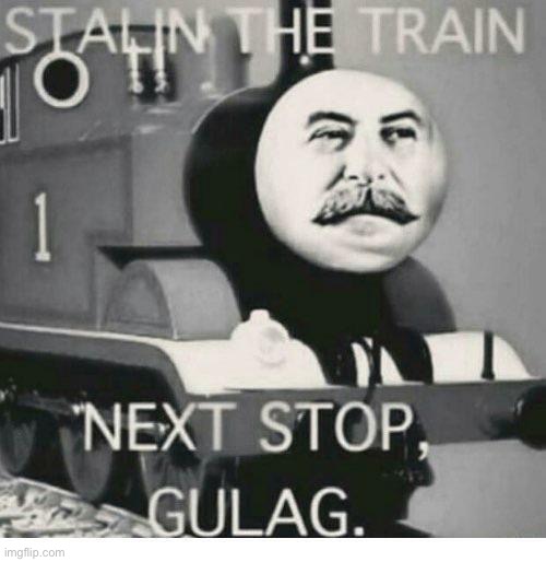 Stalin the Train | image tagged in train,memes,gulag,joseph stalin,funny,trains | made w/ Imgflip meme maker