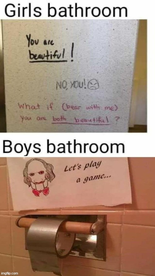This is why the Girls Bathroom is always better than the Boys Bathroom. | image tagged in lets play a game,boys vs girls,girls vs boys,saw,jigsaw,duct tape | made w/ Imgflip meme maker