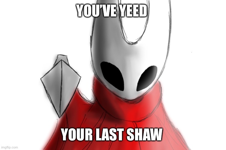 You better run | YOU’VE YEED; YOUR LAST SHAW | made w/ Imgflip meme maker