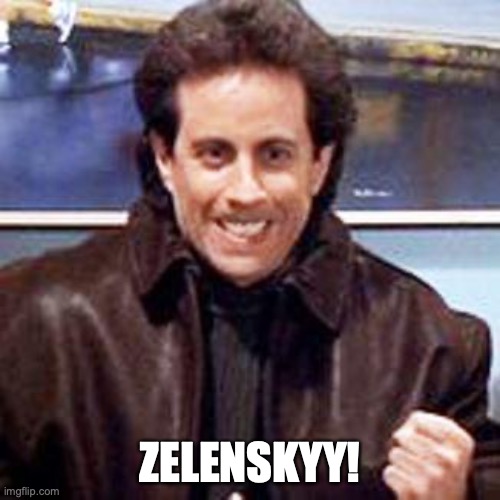 Seinfeld Newman | ZELENSKYY! | image tagged in seinfeld newman | made w/ Imgflip meme maker