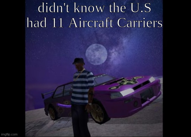 this pic goes hard, like to like | didn't know the U.S had 11 Aircraft Carriers | image tagged in this pic goes hard like to like | made w/ Imgflip meme maker