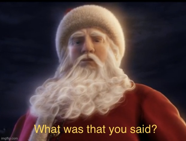 What was that you said | image tagged in what was that you said | made w/ Imgflip meme maker