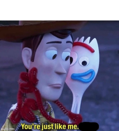 You're just like me Trash | image tagged in you're just like me trash | made w/ Imgflip meme maker