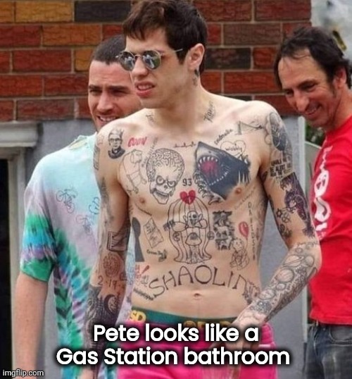 "For a good time call . . . " | Pete looks like a
Gas Station bathroom | image tagged in bad tattoos,x x everywhere,snl,what the hell happened here,topless,stop it | made w/ Imgflip meme maker
