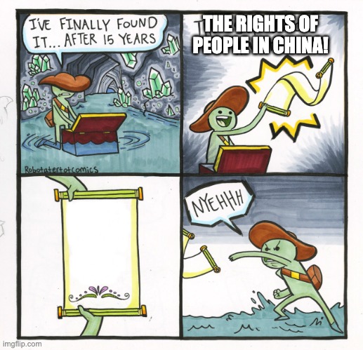 . | THE RIGHTS OF PEOPLE IN CHINA! | image tagged in memes,the scroll of truth | made w/ Imgflip meme maker