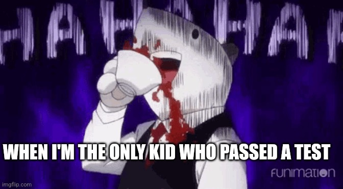 WHEN I'M THE ONLY KID WHO PASSED A TEST | made w/ Imgflip meme maker