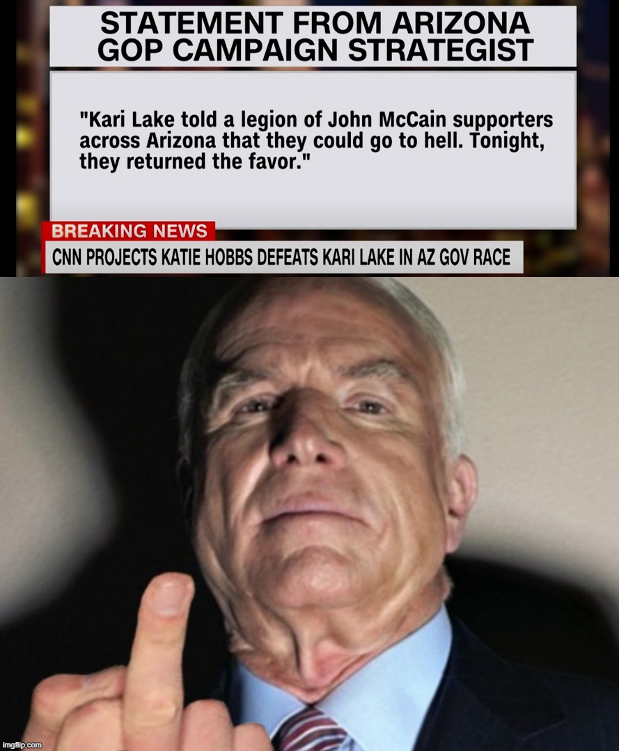 I like people that weren't masterminds of a seditious coup plot... | image tagged in john mccain,that scary ghost,flip off,kari lake,sore loser,bye felicia | made w/ Imgflip meme maker