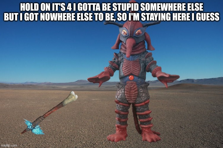 Alien Hipporit discovers Kong's Axe | HOLD ON IT'S 4 I GOTTA BE STUPID SOMEWHERE ELSE
BUT I GOT NOWHERE ELSE TO BE, SO I'M STAYING HERE I GUESS | image tagged in alien hipporit discovers kong's axe | made w/ Imgflip meme maker
