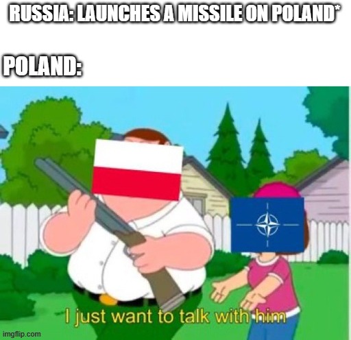 Ladies and gentlemen, it's been an honour | RUSSIA: LAUNCHES A MISSILE ON POLAND* | image tagged in poland,russia,ww3,nato | made w/ Imgflip meme maker