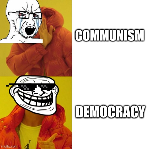 Drake Blank | COMMUNISM; DEMOCRACY | image tagged in drake blank | made w/ Imgflip meme maker