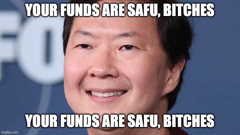 YOUR FUNDS ARE SAFU, BITCHES; YOUR FUNDS ARE SAFU, BITCHES | made w/ Imgflip meme maker