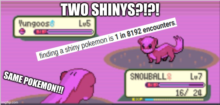 TWO SHINYS?!?! SAME POKEMON!!! | made w/ Imgflip meme maker