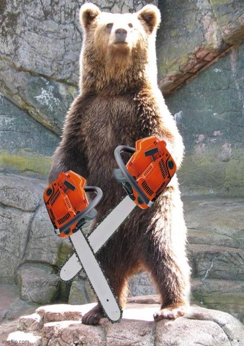 Chainsaw Grizzly | image tagged in chainsaw grizzly | made w/ Imgflip meme maker