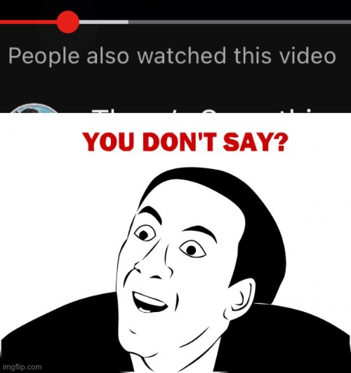 Has this happened to anyone else? | image tagged in memes,you don't say | made w/ Imgflip meme maker