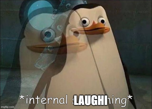 Private Internal Screaming | LAUGHI | image tagged in private internal screaming | made w/ Imgflip meme maker