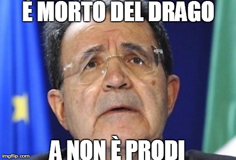 Ãˆ MORTO DEL DRAGO A NON Ãˆ PRODI | made w/ Imgflip meme maker