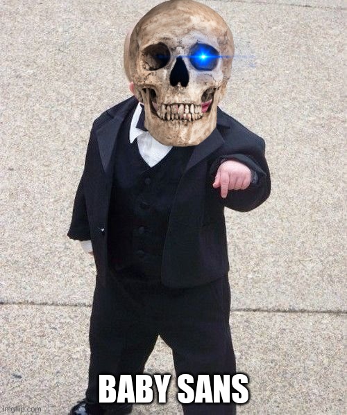 Baby Godfather | BABY SANS | image tagged in memes,baby godfather | made w/ Imgflip meme maker