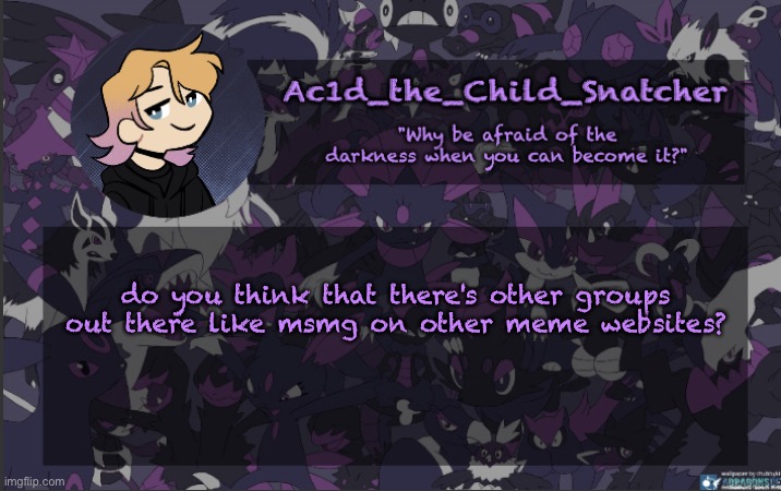 . | do you think that there's other groups out there like msmg on other meme websites? | made w/ Imgflip meme maker