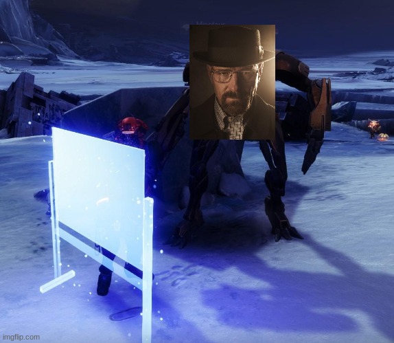 walter | image tagged in destiny 2 | made w/ Imgflip meme maker