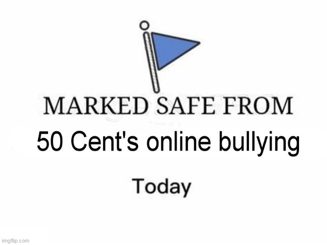 image tagged in 50 cent,madonna,facebook,bullying,marked safe from,marked safe | made w/ Imgflip meme maker