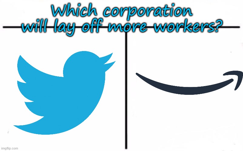 There will be no winners. | Which corporation will lay off more workers? | image tagged in who would win blank,because capitalism,corporate greed | made w/ Imgflip meme maker