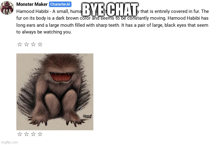 the hamood habibi kaiju | BYE CHAT | image tagged in the hamood habibi kaiju | made w/ Imgflip meme maker