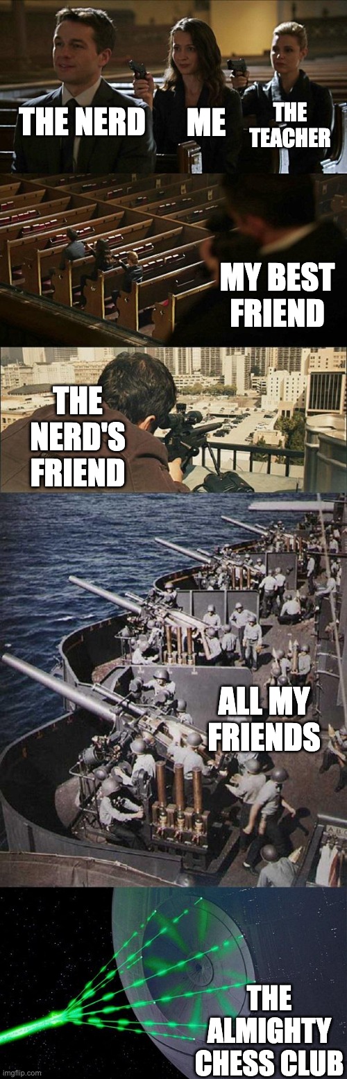 Assasination chain extended | THE NERD THE ALMIGHTY CHESS CLUB ME THE TEACHER MY BEST FRIEND THE NERD'S FRIEND ALL MY FRIENDS | image tagged in assasination chain extended | made w/ Imgflip meme maker