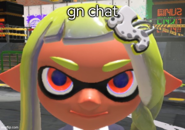 gn chat | made w/ Imgflip meme maker