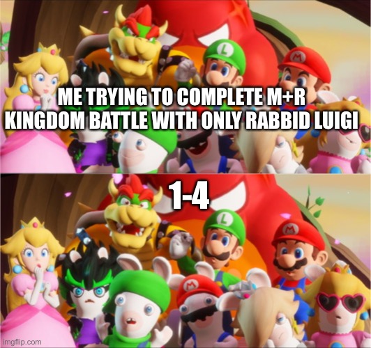 Getting chased by wiggler | ME TRYING TO COMPLETE M+R KINGDOM BATTLE WITH ONLY RABBID LUIGI; 1-4 | image tagged in getting chased by wiggler | made w/ Imgflip meme maker