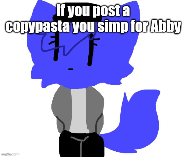 Female Pump | If you post a copypasta you simp for Abby | image tagged in female pump | made w/ Imgflip meme maker