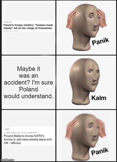 Panik Kalm Panik | Maybe it was an accident? I'm sure Poland would understand. | image tagged in memes,panik kalm panik,russia,poland,nato,ukraine | made w/ Imgflip meme maker