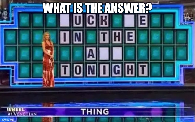 WHAT IS THE ANSWER? | made w/ Imgflip meme maker