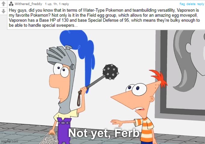 Not Yet Ferb | image tagged in not yet ferb | made w/ Imgflip meme maker