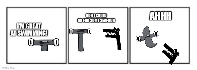 Seafood | AHHH; OOH I COULD GO FOR SOME SEAFOOD; I'M GREAT AT SWIMMING! | image tagged in 3 panel comic strip,seafood | made w/ Imgflip meme maker