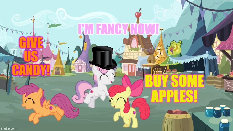 GIVE US CANDY! I'M FANCY NOW! BUY SOME APPLES! | made w/ Imgflip meme maker