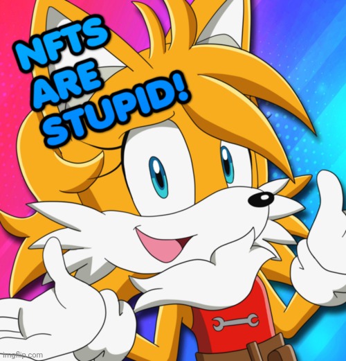 image tagged in nfts are stupid | made w/ Imgflip meme maker