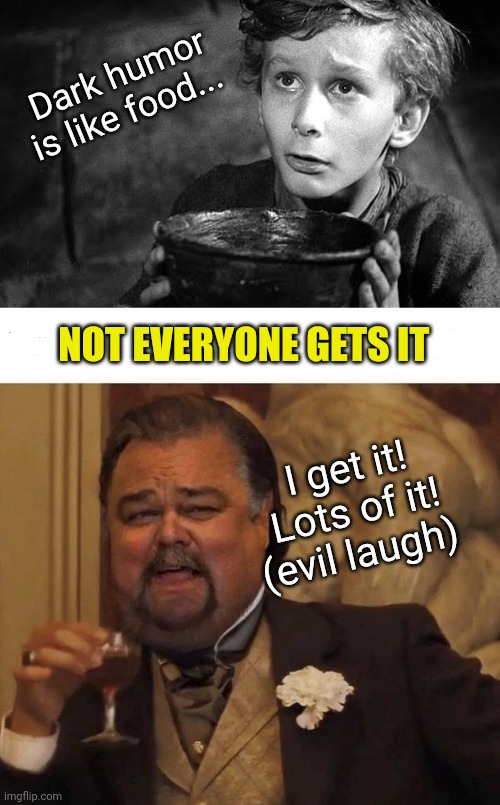 Some of us get it | Dark humor is like food... NOT EVERYONE GETS IT; I get it! Lots of it! (evil laugh) | image tagged in fat leo laughing,food,funny memes,dark humor | made w/ Imgflip meme maker