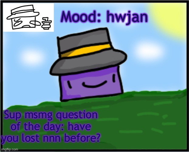 Neons Mafia template | Mood: hwjan; Sup msmg question of the day: have you lost nnn before? | image tagged in neons mafia template | made w/ Imgflip meme maker