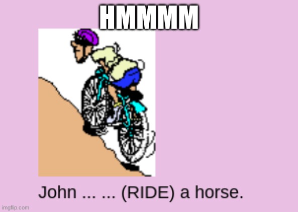 Ah yes a horse | HMMMM | image tagged in hmm | made w/ Imgflip meme maker